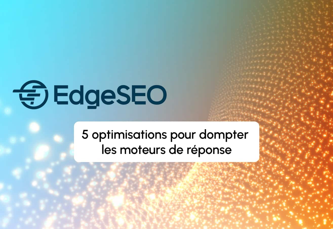 GEO Stratejisi: Yanıt Motorlarını Kontrol Altına Almak İçin 5 EdgeSEO Optimizasyonu