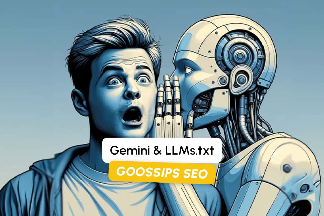 Goossips SEO: Gemini ve LLMs Hakkında Bilgiler